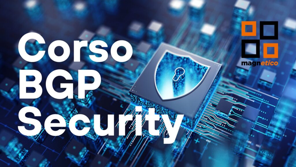 Corso BGP Security del Tecnopolo Magnetico per la protezione del routing